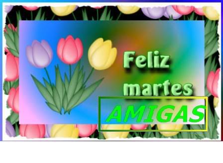 FELIZMARTESAMIGASFIRMA.jpg FELIZ MARTES AMIGAS image by caly49